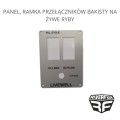 PANEL, RAMKA PRZEŁĄCZNIKÓW BAKISTY NA ŻYWE RYBY